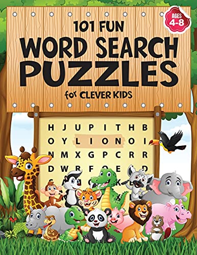 101 Fun Word Search Puzzles for Clever Kids 4-8: First Kids Word Search Puzzle Book ages 4-6 & 6-8. Word for Word Wonder Words Activity for Children 4, 5, 6, 7 and 8 (Fun Learning Activities for Kids) 101 Fun Word Search Puzzles for Clever Kids 4-8: First Kids Word Search Puzzle Book ages 4-6 & 6-8. Word for Word Wonder Words Activity for Children 4, 5, 6, 7 and 8 (Fun Learning Activities for Kids)
