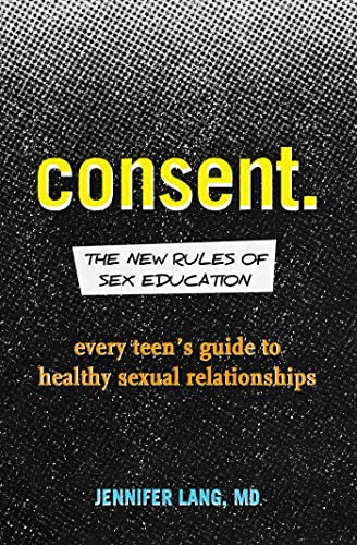 Consent: The New Rules of Sex Education: Every Teen's Guide to Healthy Sexual Relationships von Althea Press