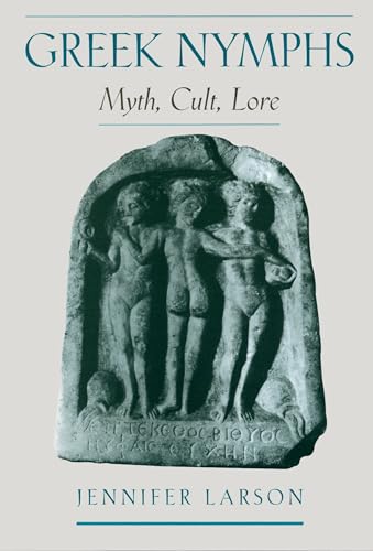 Greek Nymphs : Myth, Cult, Lore von Oxford University Press, USA