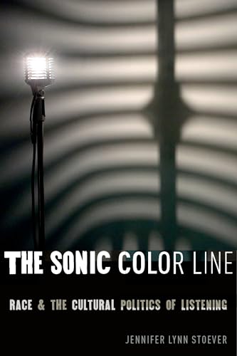 The Sonic Color Line: Race and the Cultural Politics of Listening (Postmillennial Pop)