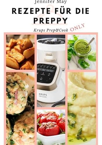 Rezepte für die Preppy - Krups Prep & Cook Only