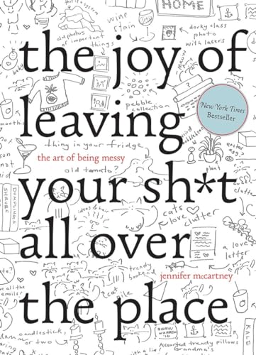 The Joy of Leaving Your Sh t All Over the Place - The Art of Being Messy: The Art of Being Messy von Countryman Press