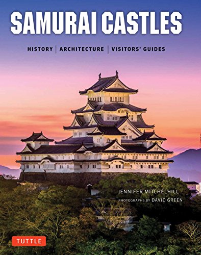 Mitchelhill, J: Samurai Castles: History / Architecture / Visitors' Guides
