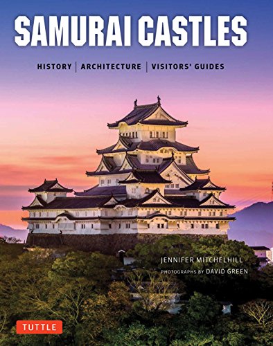 Mitchelhill, J: Samurai Castles: History / Architecture / Visitors' Guides