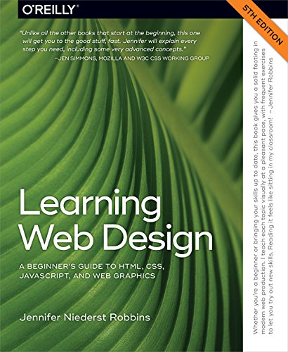 Learning Web Design: A Beginner's Guide to HTML, CSS, JavaScript, and Web Graphics von O'Reilly UK Ltd.