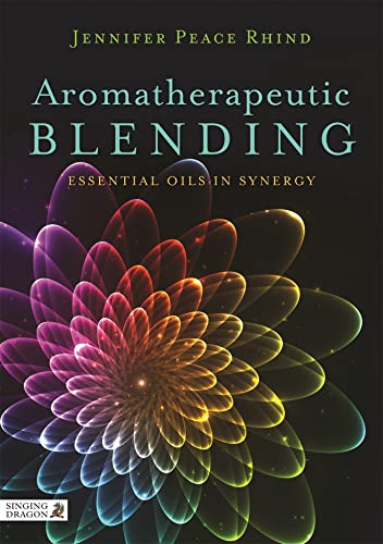 Aromatherapeutic Blending: Essential Oils in Synergy von Singing Dragon