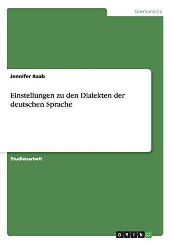 Einstellungen zu den Dialekten der deutschen Sprache Einstellungen zu den Dialekten der deutschen Sprache von Books on Demand