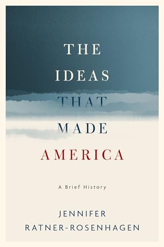 The Ideas That Made America: A Brief History von Oxford University Press, USA