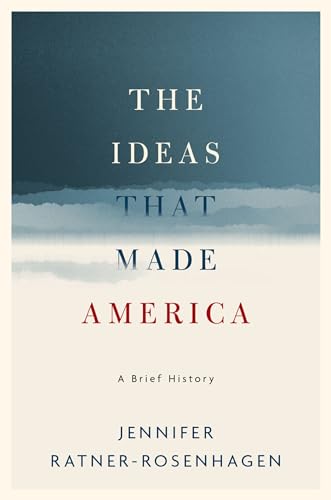 The Ideas That Made America: A Brief History