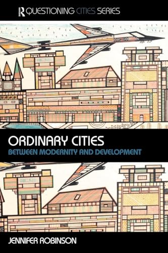 Ordinary Cities: Between Modernity and Development (Questioning Cities Series) von Routledge