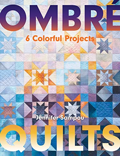 Ombré Quilts: 6 Colorful Projects von C&T Publishing
