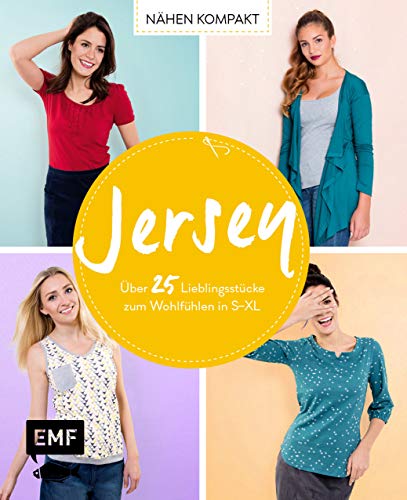 Nähen kompakt – Jersey: Über 25 Lieblingsstücke zum Wohlfühlen in S–XL von Edition Michael Fischer