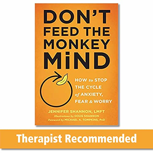 Don't Feed the Monkey Mind: How to Stop the Cycle of Anxiety, Fear, and Worry von New Harbinger