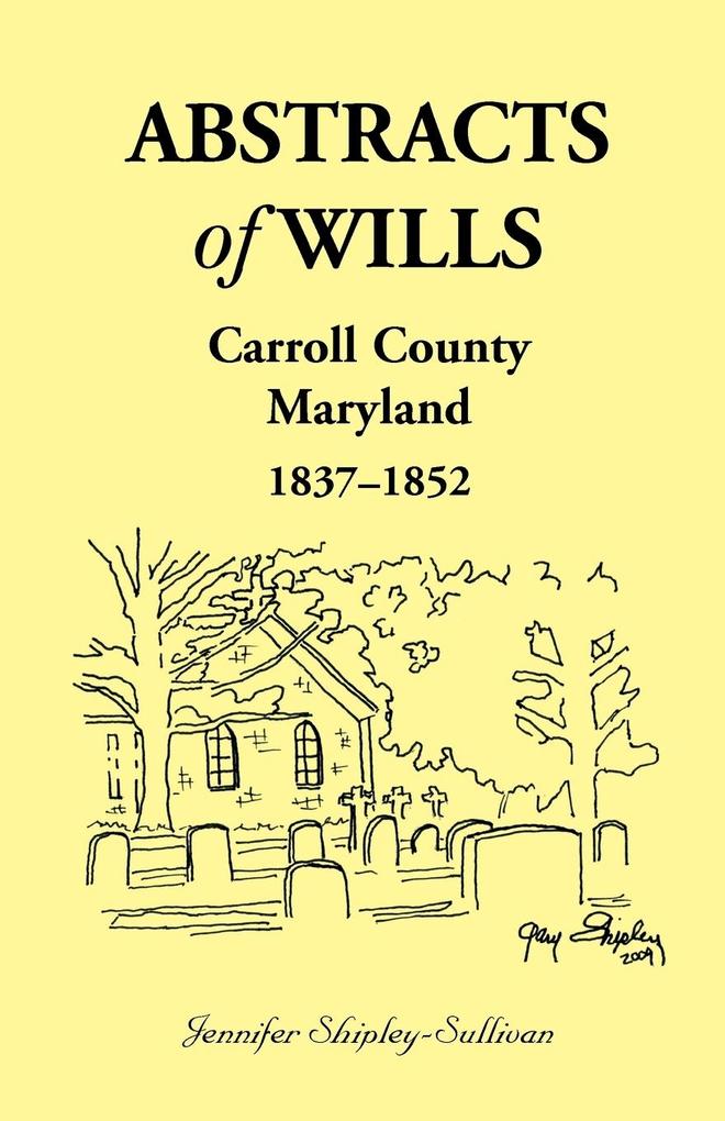 Abstracts of Wills Carroll County Maryland 1837-1852 von Heritage Books Inc.