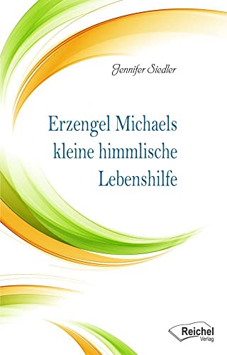 Erzengel Michaels kleine himmlische Lebenshilfe Erzengel Michaels kleine himmlische Lebenshilfe von Reichel Verlag