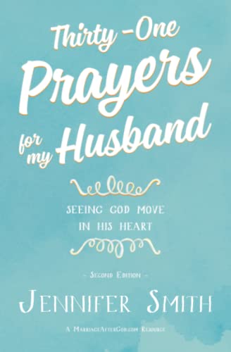 Thirty-One Prayers For My Husband: Seeing God Move in His Heart (Marriage Prayer Journal, Marriage Prayer Devotional, Marriage Prayers, Christian Marriage Books, Christian Marriage devotional) von Unveiled Wife