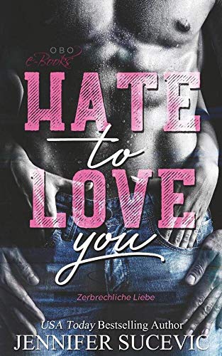 Hate to Love you: Zerbrechliche Liebe (Love-Hate Serie, Band 1)