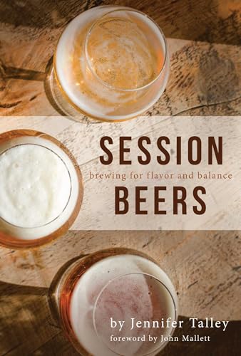 Session Beers: Brewing for Flavor and Balance von Brewers Publications