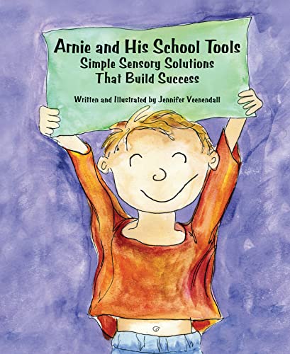 Arnie and His School Tools: Simple Sensory Solutions That Build Success