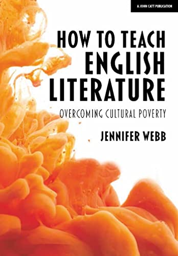 How To Teach English Literature: Overcoming cultural poverty von John Catt Educational
