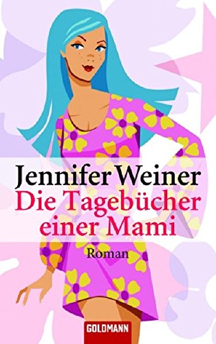 Die Tagebücher einer Mami: Roman von Goldmann Verlag