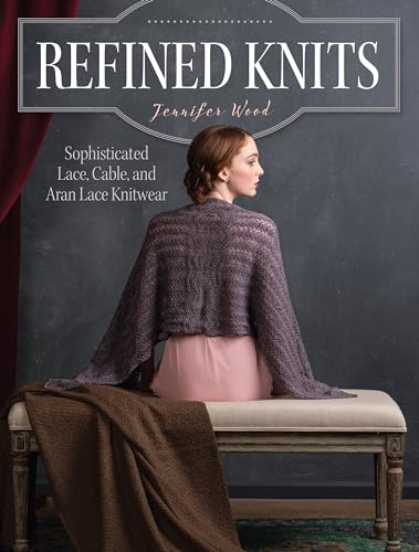 Refined Knits: Sophisticated Lace, Cable, and Aran Lace Knitwear von Interweave