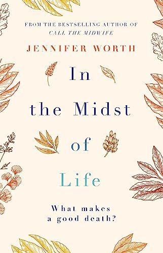 In the Midst of Life: Jennifer Worth von Weidenfeld & Nicolson