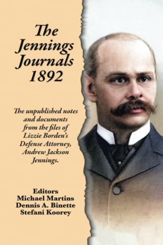 The Jennings Journals 1892: The unpublished notes and documents from the files of Lizzie Borden’s Defense Attorney, Andrew Jackson Jennings. von Fall River Historical Society Press