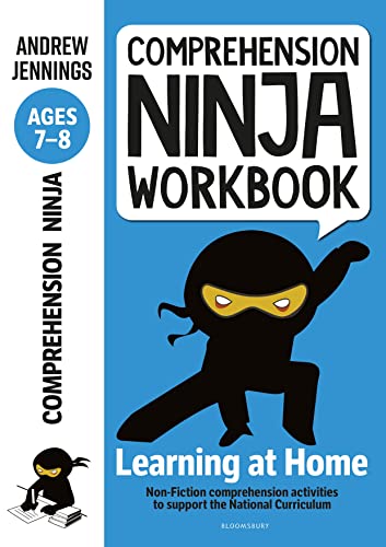 Comprehension Ninja Workbook for Ages 7-8: Comprehension activities to support the National Curriculum at home Comprehension Ninja Workbook for Ages 7-8: Comprehension activities to support the National Curriculum at home