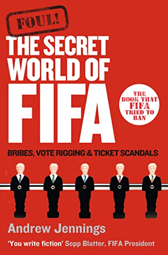 Foul!: The Secret World of FIFA: Bribes, Vote Rigging and Ticket Scandals Foul!: The Secret World of FIFA: Bribes, Vote Rigging and Ticket Scandals