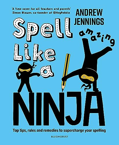 Spell Like a Ninja: Top tips, rules and remedies to supercharge your spelling