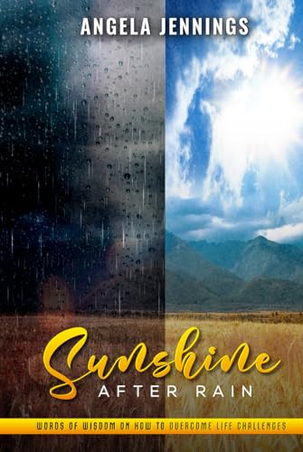 Sunshine After Rain: Words of Wisdom on How To Overcome Life Challenges! von Excel Book Writing