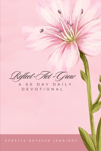 60 Day Daily Devotional: A 60 Day Daily Devotional (Reflect Act Grow) von Independently published