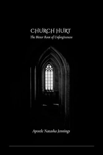 Church Hurt: The Bitter Root of Unforgiveness von Lulu.com