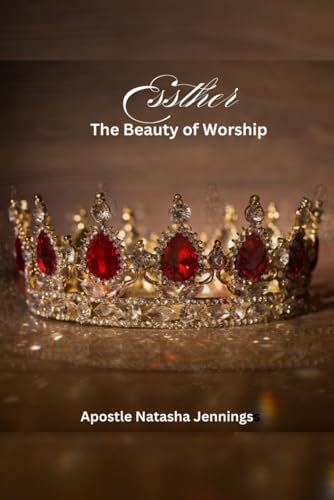 Esther: The Beauty of Worship von Independently published