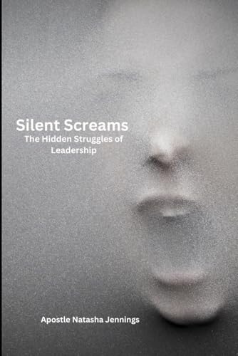 Silent Screams: The Hidden Struggles of Leadership von Independently published