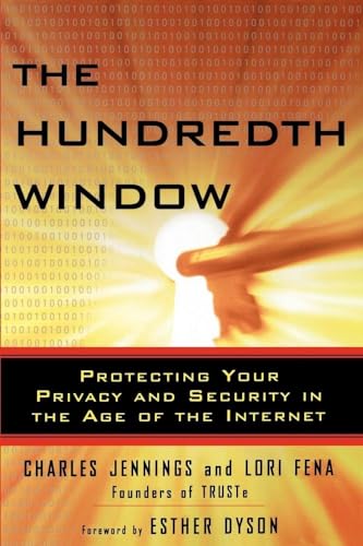 The Hundredth Window: Protecting Your Privacy and Security In the Age of the Internet von Free Press