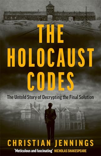 The Holocaust Codes: The Untold Story of Decrypting the Final Solution von John Blake Publishing Ltd