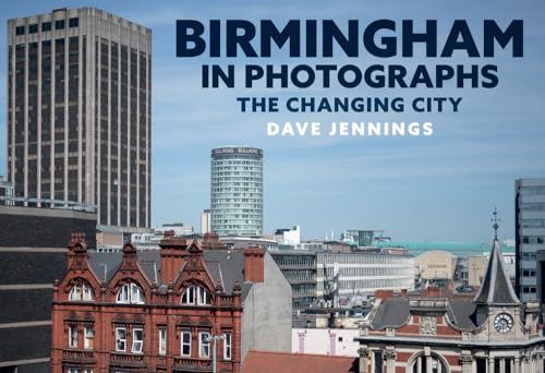 Birmingham in Photographs: A Changing City: The Changing City von Amberley Publishing