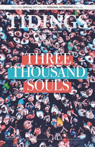 Tidings - Volume 87 - Number 4 - April, 2024: Three Thousand Souls (Christadelphian Tidings Magazine, Band 22) von Independently published
