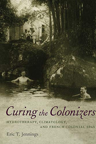 Curing the Colonizers: Hydrotherapy, Climatology, And French Colonial Spas