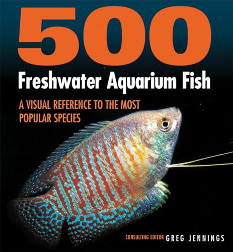 500 Freshwater Aquarium Fish: A Visual Reference to the Most Popular Species von Firefly Books