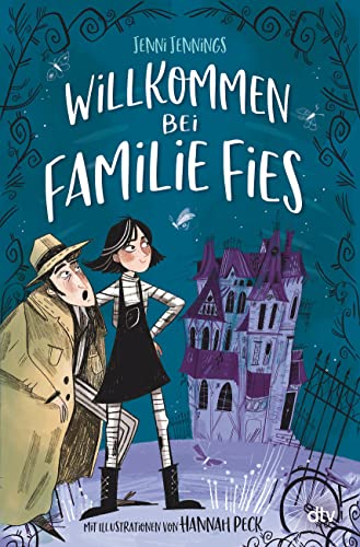 Willkommen bei Familie Fies – Nicht ohne unsere Geister!: Schräg-lustiges Abenteuer ab 9 (Die Abenteuer der Familie Fies, Band 1) von dtv Verlagsgesellschaft