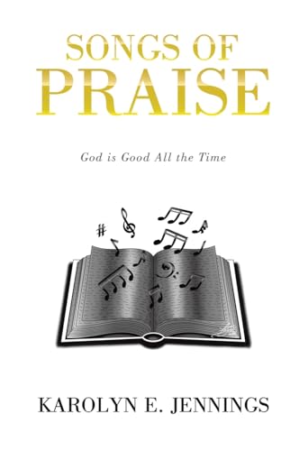 Songs of Praise: God is Good All the Time Songs of Praise: God is Good All the Time von WestBow Press