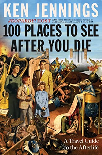100 Places to See After You Die: A Travel Guide to the Afterlife von Scribner
