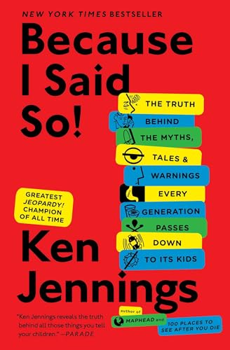 Because I Said So!: The Truth Behind the Myths, Tales, and Warnings Every Generation Passes Down to Its Kids von Scribner Book Company