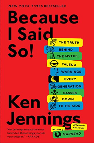 Because I Said So!: The Truth Behind the Myths, Tales, and Warnings Every Generation Passes Down to Its Kids von Scribner Book Company