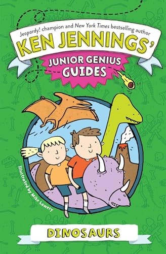 Dinosaurs (Ken Jennings’ Junior Genius Guides)