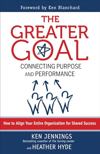 The Greater Goal: Connecting Purpose and Performance von Berrett-Koehler