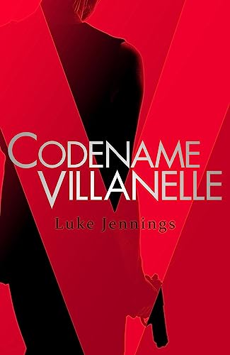 Killing Eve: Codename Villanelle: The basis for the BAFTA-winning Killing Eve TV series (Killing Eve series)